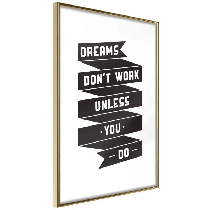 Vente Flash Poster - Dreams Don't Come True on Their Own II - goud - 30x45